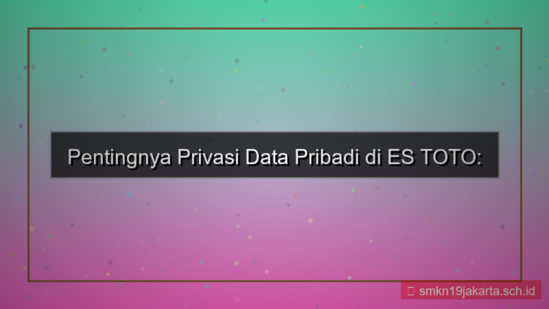 tampilan ES TOTO privasi data pribadi