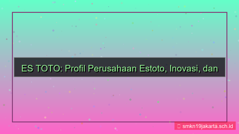 desain ES TOTO profil perusahaan estoto