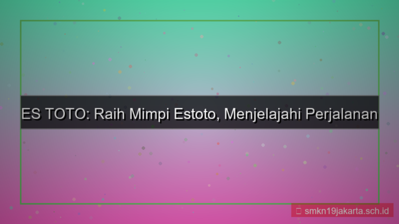 ES TOTO raih mimpi estoto