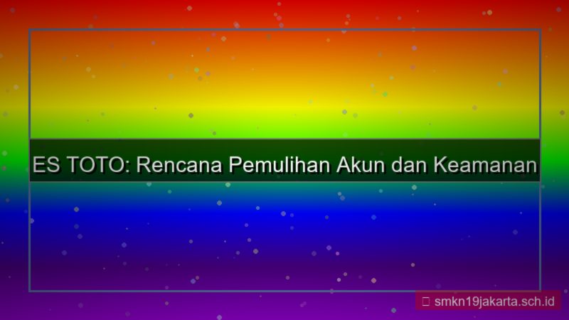 konten ES TOTO recovery plan akun