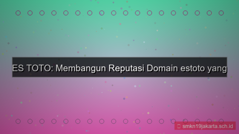 tampilan ES TOTO reputasi domain estoto