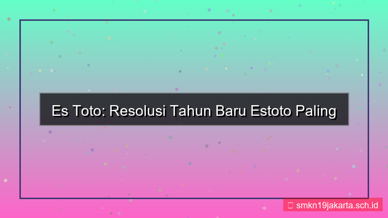 konten ES TOTO resolusi tahun baru estoto