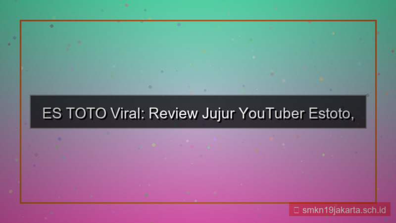 tampilan ES TOTO review youtuber estoto