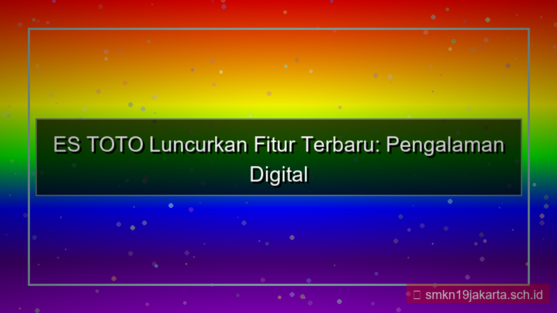 ES TOTO rilis fitur terbaru