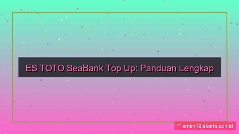 desain ES TOTO seabank top up