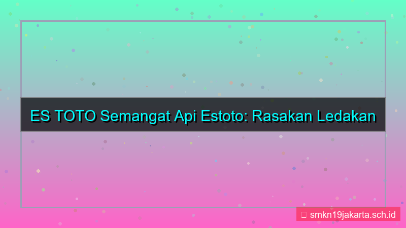 ES TOTO semangat api estoto