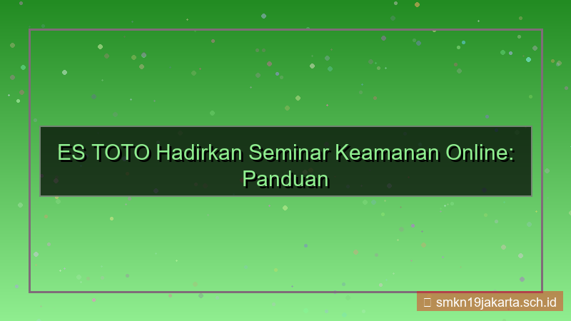 ES TOTO seminar keamanan online