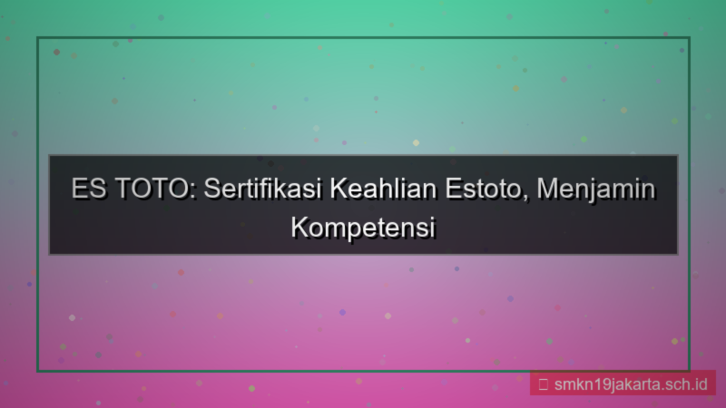 gambar ES TOTO sertifikasi keahlian estoto
