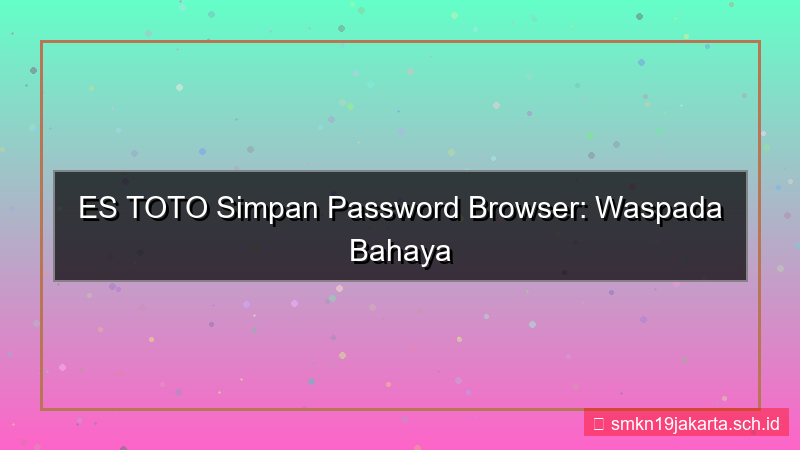 tampilan ES TOTO simpan password browser