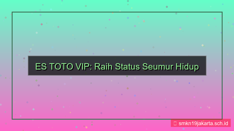 ES TOTO status vip seumur hidup