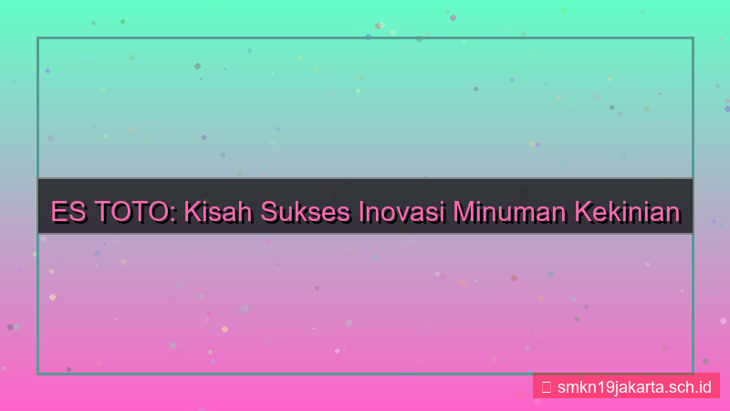 gambar ES TOTO sukses bersama estoto