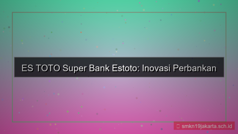 konten ES TOTO super bank estoto