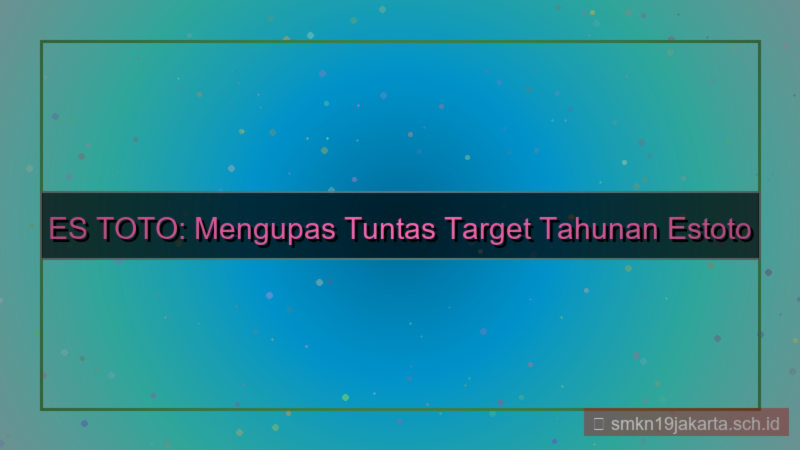 ilustrasi ES TOTO target tahunan estoto