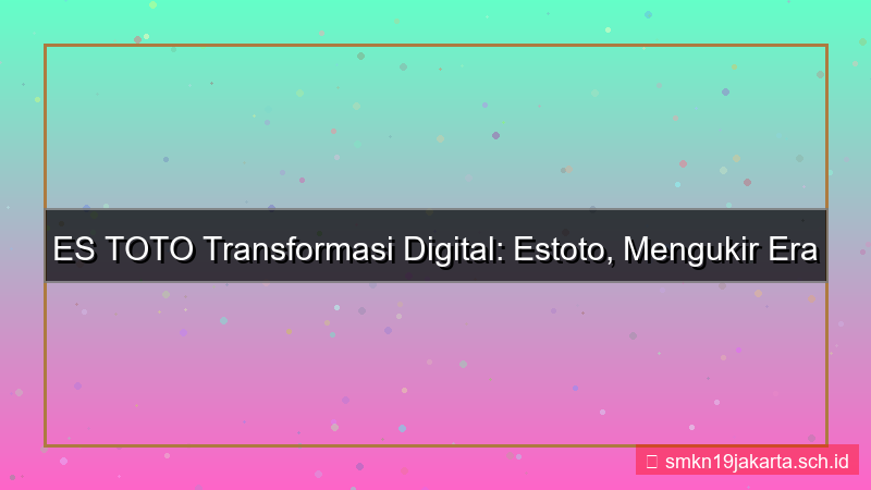 ilustrasi ES TOTO transformasi digital estoto