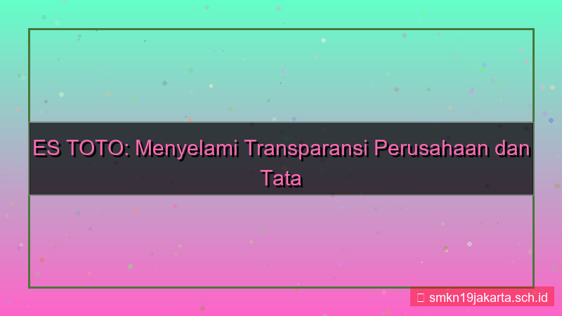 konten ES TOTO transparansi perusahaan estoto