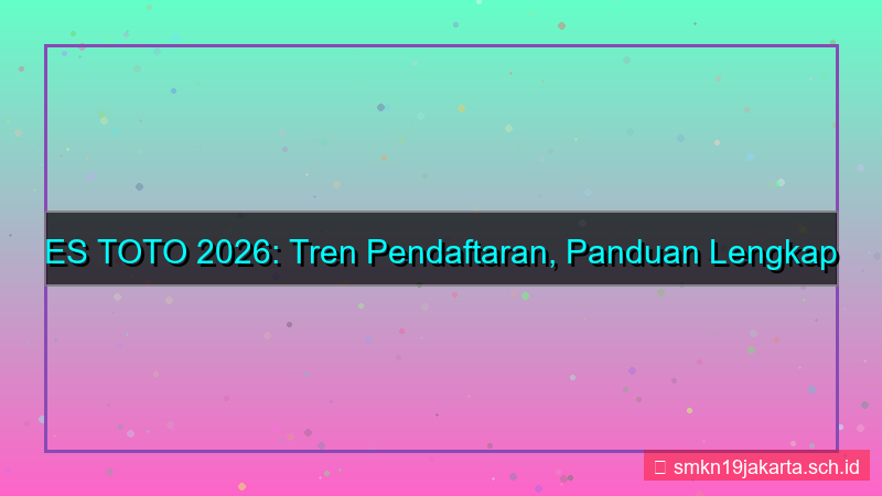 desain ES TOTO tren pendaftaran 2026