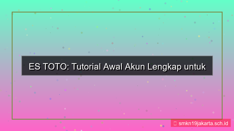 ilustrasi ES TOTO turorial awal akun
