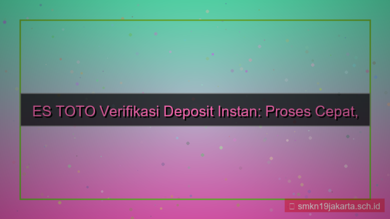 gambar ES TOTO verifikasi deposit instan