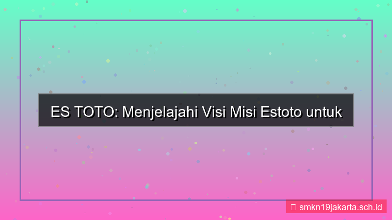 ES TOTO visi misi estoto