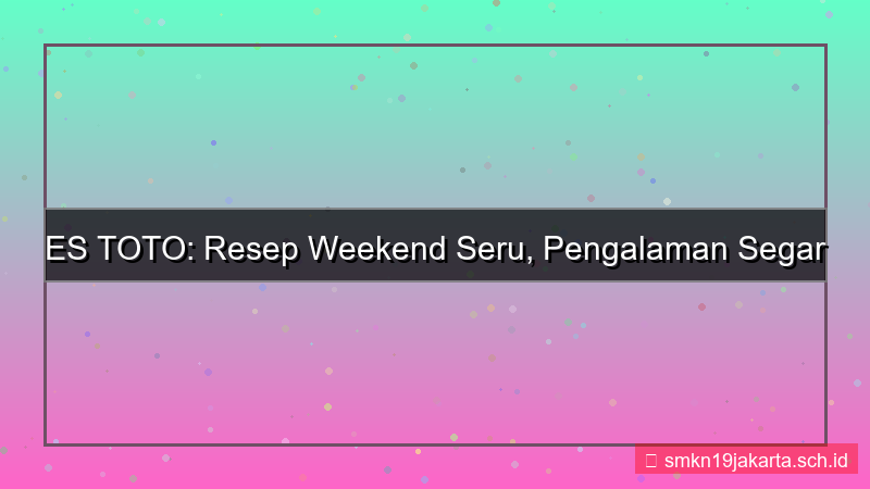 ES TOTO weekend seru estoto