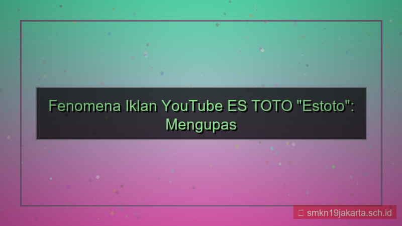 desain ES TOTO youtube ads estoto