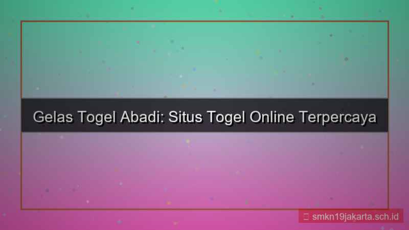 GELAS TOGEL abadi gelastogel