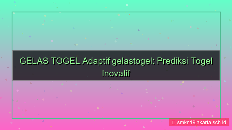 konten GELAS TOGEL adaptif gelastogel