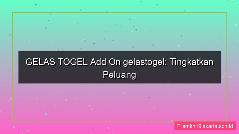 tampilan GELAS TOGEL add on gelastogel