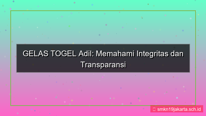 konten GELAS TOGEL adil gelastogel