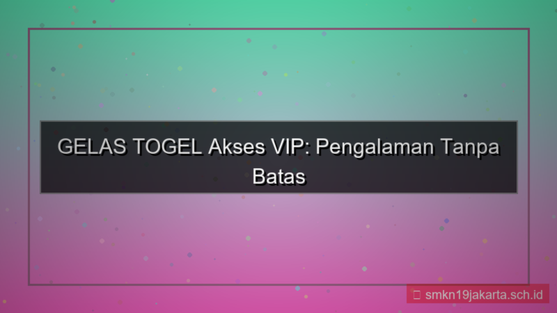 visual GELAS TOGEL akses tanpa batas vip