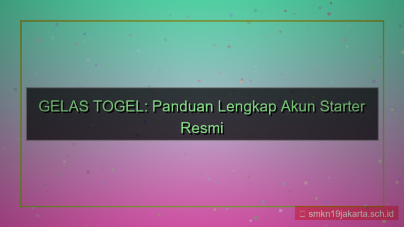 GELAS TOGEL akun starter gelastogel