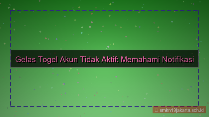 tampilan GELAS TOGEL akun tidak aktif notifikasi