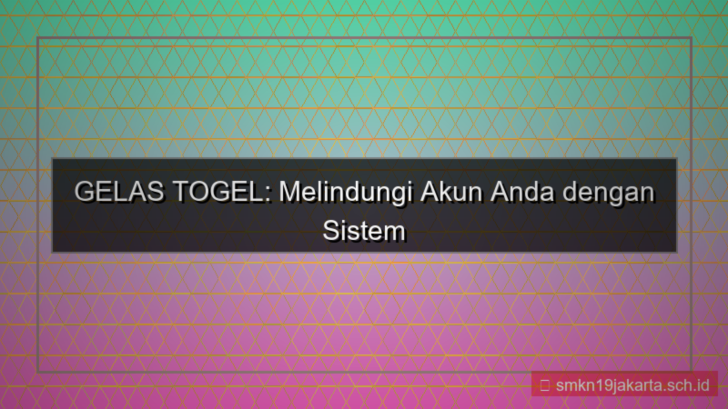 desain GELAS TOGEL anti bot registrasi