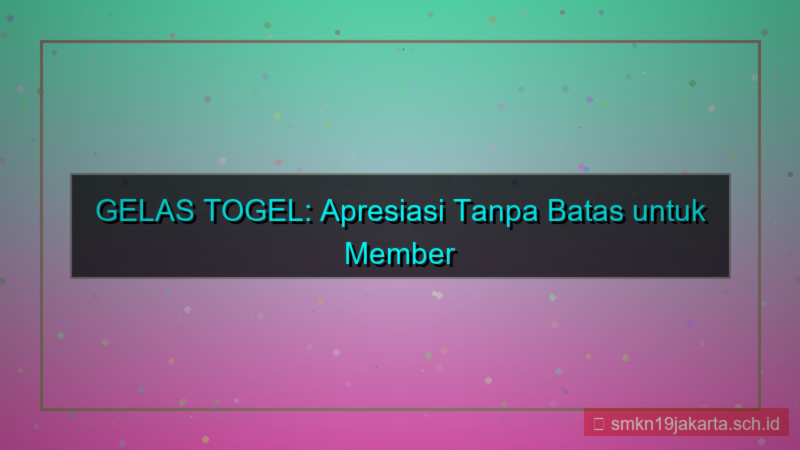 gambar GELAS TOGEL apresiasi member gelastogel