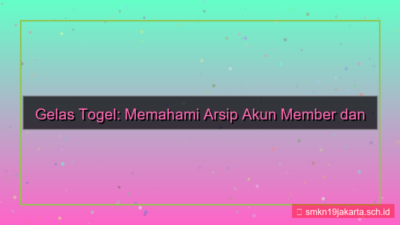 GELAS TOGEL arsip akun member