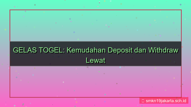 tampilan GELAS TOGEL bank lokal transfer