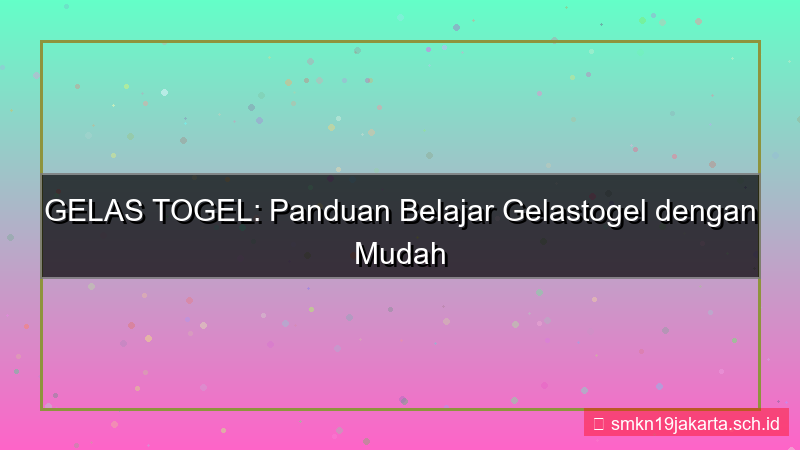 GELAS TOGEL belajar gelastogel mudah