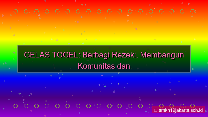 tampilan GELAS TOGEL berbagi rezeki gelastogel