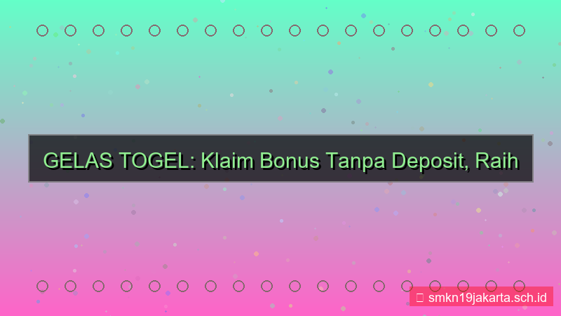 GELAS TOGEL bonus tanpa deposit