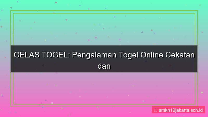 desain GELAS TOGEL cekatan gelastogel