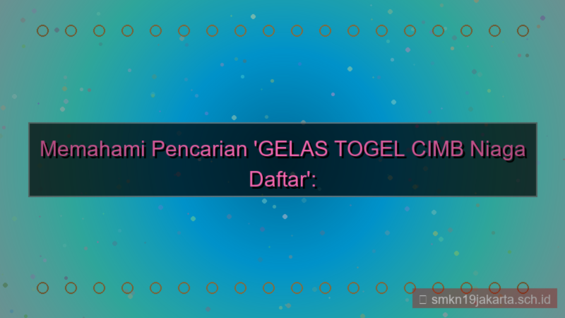 GELAS TOGEL cimb niaga daftar