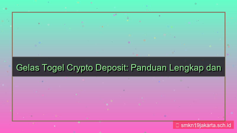 visual GELAS TOGEL crypto deposit gelastogel