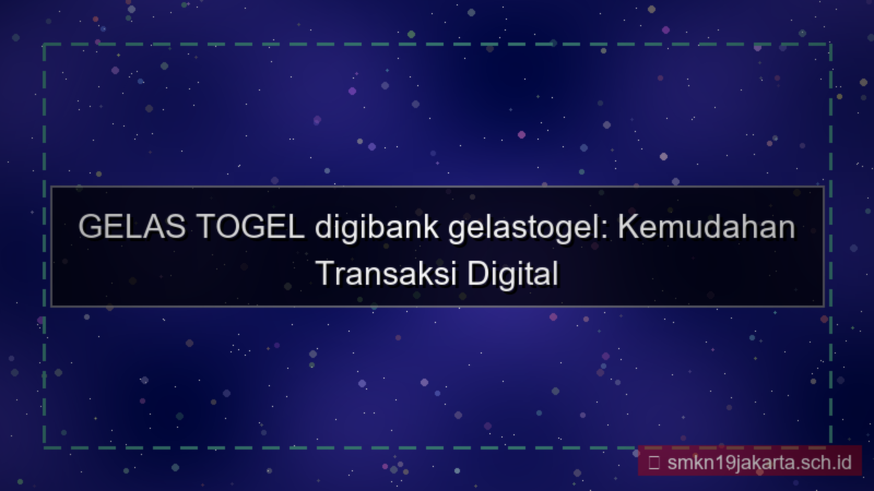 desain GELAS TOGEL digibank gelastogel
