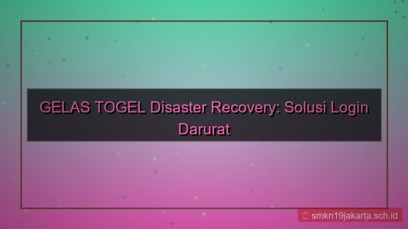 tampilan GELAS TOGEL disaster recovery login