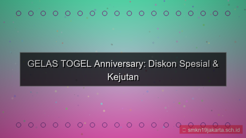 konten GELAS TOGEL diskon spesial anniversary