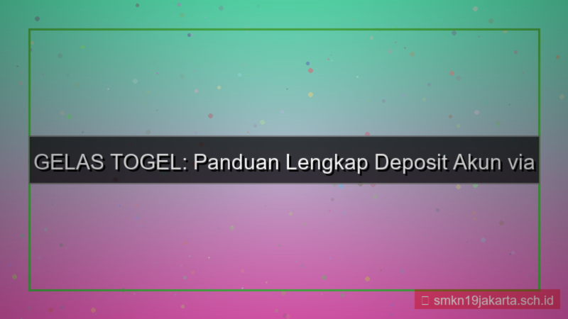 GELAS TOGEL e wallet deposit akun