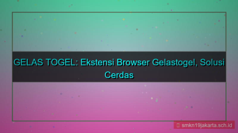ilustrasi GELAS TOGEL ekstensi browser gelastogel