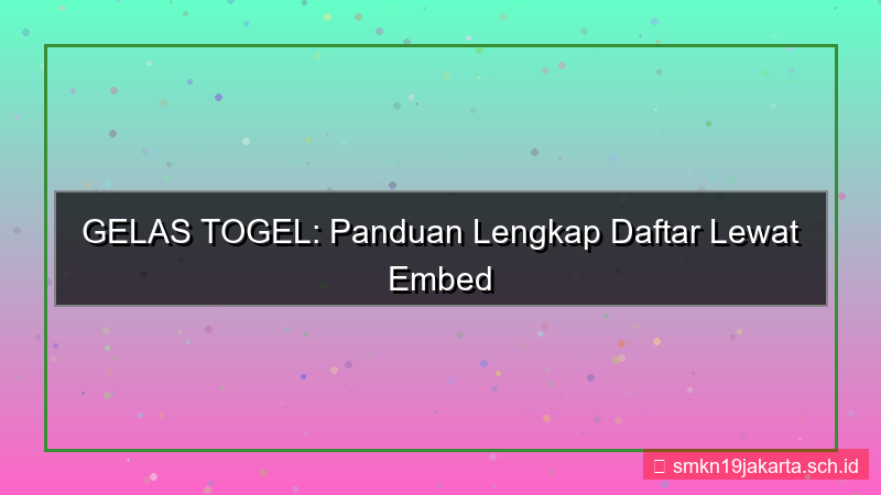 GELAS TOGEL embed form daftar gelastogel