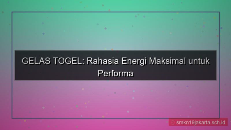 GELAS TOGEL energetik gelastogel