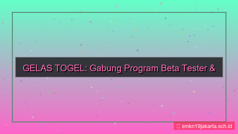 ilustrasi GELAS TOGEL fitur beta tester akun